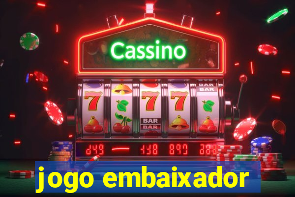 jogo embaixador